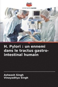 bokomslag H. Pylori: un ennemi dans le tractus gastro-intestinal humain