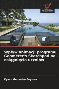 bokomslag Wplyw animacji programu Geometer's Sketchpad na osi?gni?cia uczniów