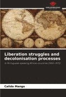 bokomslag Liberation struggles and decolonisation processes