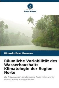 bokomslag Räumliche Variabilität des Wasserhaushalts Klimatologie der Region Norte