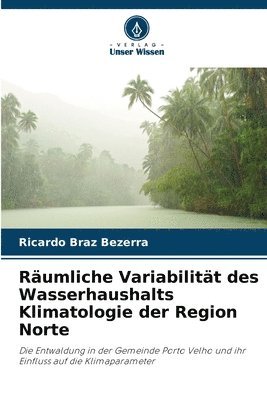 bokomslag Räumliche Variabilität des Wasserhaushalts Klimatologie der Region Norte