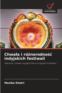 bokomslag Chwala i ró?norodno?c indyjskich festiwali