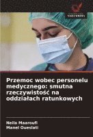 bokomslag Przemoc wobec personelu medycznego: smutna rzeczywisto¿¿ na oddzia¿ach ratunkowych