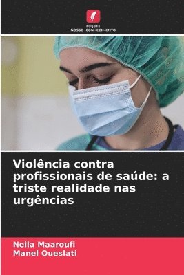 Neila Maaroufi, Manel Oueslati - Violência contra profissionais de saúde, Häftad