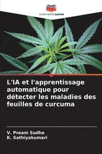 bokomslag L'IA et l'apprentissage automatique pour détecter les maladies des feuilles de curcuma