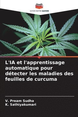 bokomslag L'IA et l'apprentissage automatique pour détecter les maladies des feuilles de curcuma