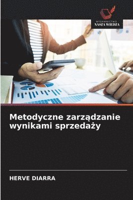 bokomslag Metodyczne zarz?dzanie wynikami sprzeda?y