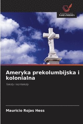 bokomslag Ameryka prekolumbijska i kolonialna