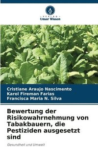 bokomslag Bewertung der Risikowahrnehmung von Tabakbauern, die Pestiziden ausgesetzt sind