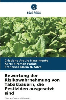 bokomslag Bewertung der Risikowahrnehmung von Tabakbauern, die Pestiziden ausgesetzt sind