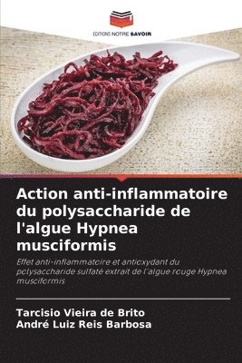 Tarcisio Vieira de Brito, André Luiz Reis Barbosa - Action anti-inflammatoire du polysaccharide de l'algue Hypnea musciformis, Häftad