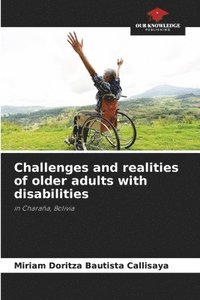 bokomslag Challenges and realities of older adults with disabilities
