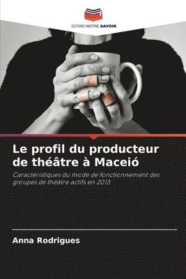 bokomslag Le profil du producteur de théâtre à Maceió