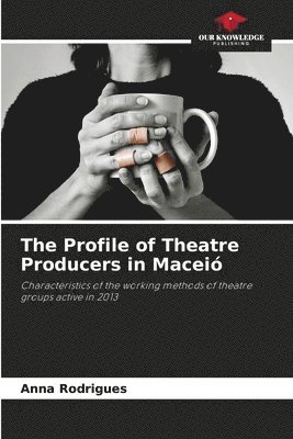 Anna Rodrigues - Profile of Theatre Producers in Maceió, Häftad