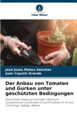 bokomslag Der Anbau von Tomaten und Gurken unter geschützten Bedingungen