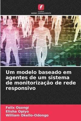 bokomslag Um modelo baseado em agentes de um sistema de monitorização de rede responsivo