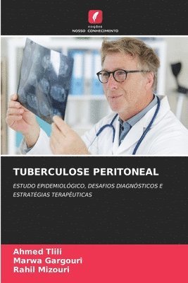 Ahmed Tlili, Marwa Gargouri, Rahil Mizouri - Tuberculose Peritoneal, Häftad