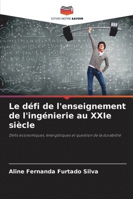 Aline Fernanda Furtado Silva - défi de l'enseignement de l'ingénierie au XXIe siècle, Häftad