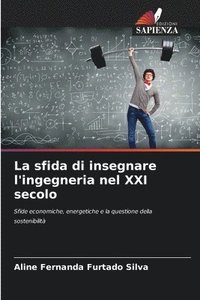 bokomslag La sfida di insegnare l'ingegneria nel XXI secolo