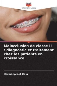 bokomslag Malocclusion de classe II: diagnostic et traitement chez les patients en croissance
