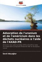 bokomslag Adsorption de l'uranium et de l'américium dans les déchets nucléaires à l'aide de l'AXAD-PR