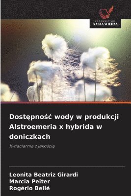 bokomslag Dost?pno?c wody w produkcji Alstroemeria x hybrida w doniczkach