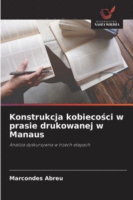 bokomslag Konstrukcja kobieco?ci w prasie drukowanej w Manaus