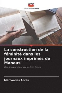 bokomslag La construction de la féminité dans les journaux imprimés de Manaus