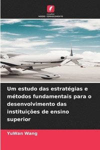 bokomslag Um estudo das estratégias e métodos fundamentais para o desenvolvimento das instituições de ensino superior