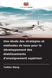 bokomslag Une étude des stratégies et méthodes de base pour le développement des établissements d'enseignement supérieur