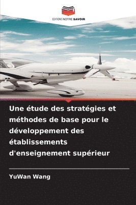 bokomslag Une étude des stratégies et méthodes de base pour le développement des établissements d'enseignement supérieur