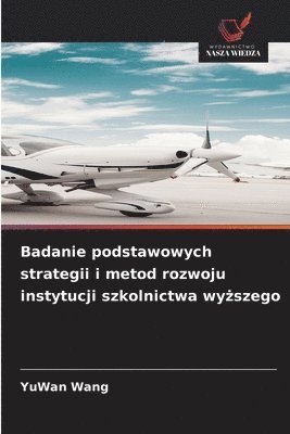 bokomslag Badanie podstawowych strategii i metod rozwoju instytucji szkolnictwa wy?szego