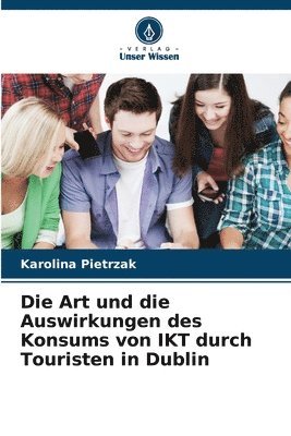 Die Art und die Auswirkungen des Konsums von IKT durch Touristen in Dublin