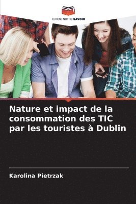 Karolina Pietrzak - Nature et impact de la consommation des TIC par les touristes à Dublin, Häftad