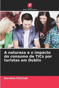 bokomslag A natureza e o impacto do consumo de TICs por turistas em Dublin