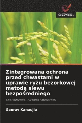 bokomslag Zintegrowana ochrona przed chwastami w uprawie ry?u bezorkowej metod? siewu bezpo?redniego