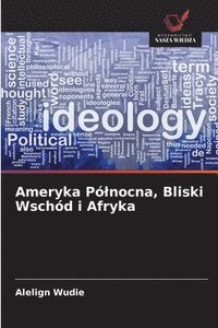 bokomslag Ameryka Pólnocna, Bliski Wschód i Afryka