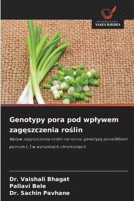 Vaishali Bhagat, Pallavi Bele, Sachin Pavhane, Dr. Vaishali Bhagat - Genotypy pora pod wplywem zagęszczenia roślin, Häftad