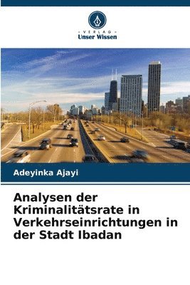 Analysen der Kriminalitätsrate in Verkehrseinrichtungen in der Stadt Ibadan