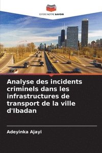 bokomslag Analyse des incidents criminels dans les infrastructures de transport de la ville d'Ibadan