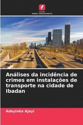 Análises da incidência de crimes em instalações de transporte na cidade de Ibadan