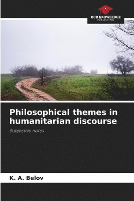 K A Belov, K. A. Belov - Philosophical themes in humanitarian discourse, Häftad