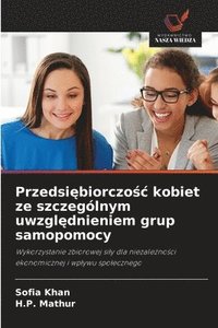 bokomslag Przedsi?biorczo?c kobiet ze szczególnym uwzgl?dnieniem grup samopomocy