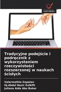 bokomslag Tradycyjne podej?cie i podr?cznik z wykorzystaniem rzeczywisto?ci rozszerzonej w naukach ?cislych