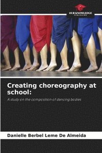 bokomslag Creating choreography at school