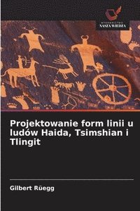bokomslag Projektowanie form linii u ludów Haida, Tsimshian i Tlingit