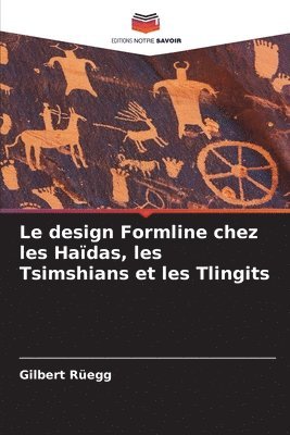 bokomslag Le design Formline chez les Haïdas, les Tsimshians et les Tlingits