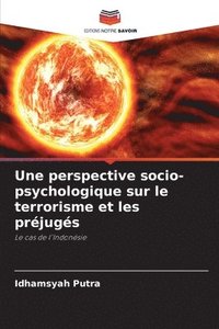 bokomslag Une perspective socio-psychologique sur le terrorisme et les préjugés