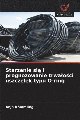 bokomslag Starzenie si? i prognozowanie trwalo?ci uszczelek typu O-ring