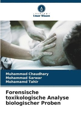 Muhammad Chaudhary, Mohammad Sarwar, Mohamamd Tahir - Forensische toxikologische Analyse biologischer Proben, Häftad